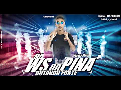 Mc WS Do Pina - Botada Forte