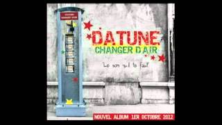 Datune - Le son qu'il te faut - (Album Changer d'air 2012)