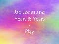 Jax Jones and Years & Years - Play (Lyrics Video by WR) Jax Jones and Years & Years - Play (Lyrics Video by WR)