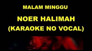 Download lagu MALAM MINGGU - NOER HALIMAH (KARAOKE NO VOCAL) mp3