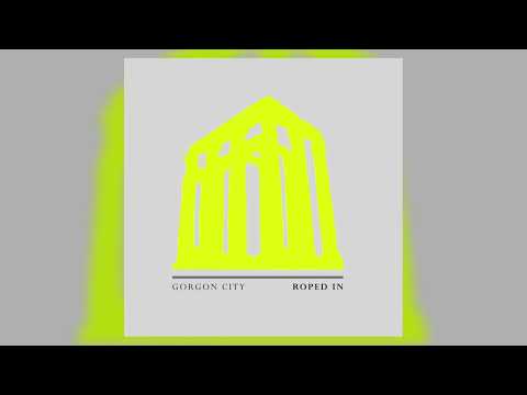 Gorgon City  - Roped In