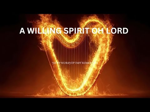 A WILLING SPIRIT OH LORD /PROPHETIC HARP WARFARE INSTRUMENTAL /DAVID HARP /BODY HEALING INSTRUMENTAL