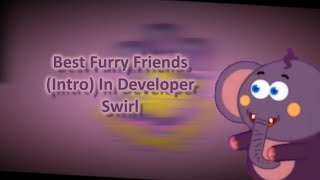 (REQUESTED FOR LAST TIME!) Best Furry Friends (Intro) In Developer Swirl