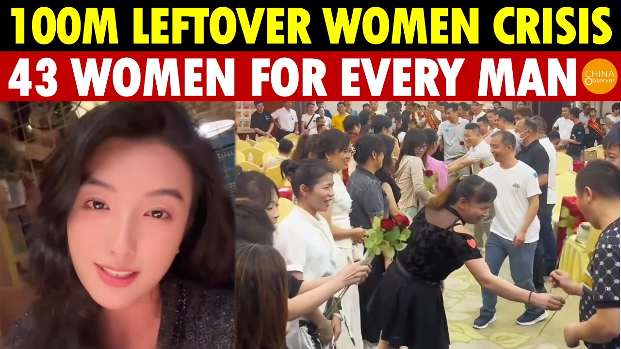 China’s 100M Leftover Women Are Crying: Matchmaking Ratio 1:43, Men Give Up Marriage