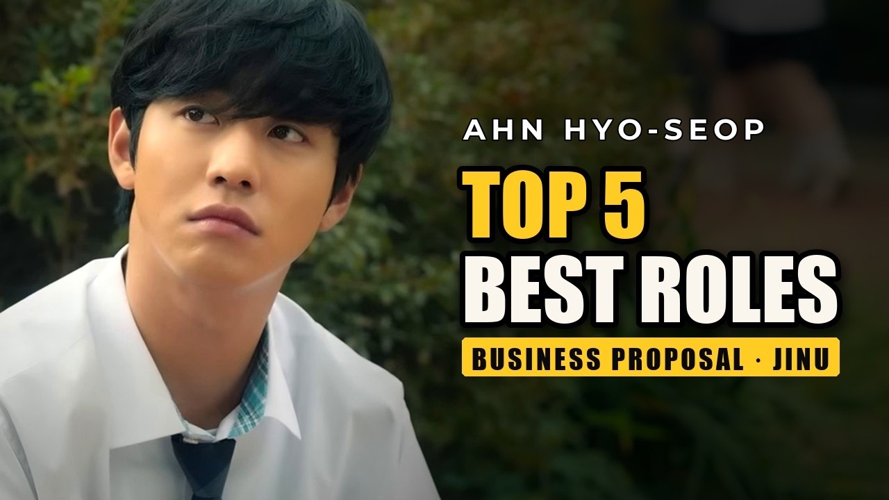 Ahn Hyo-seop's five best roles ranked, from Lovers of the Red Sky to Business Proposal