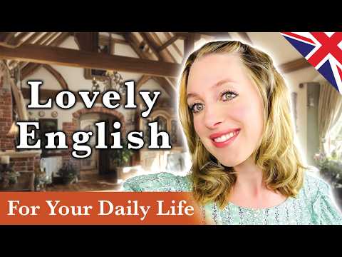 Lovely British English for Your Daily Life!🌹 Spoken English 🇬🇧 | British Accent (Modern R.P) 