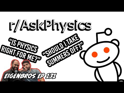 Eigenbros ep 131 - Unsolicited Advice for r/AskPhysics