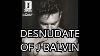 Desnudate - J Balvin- Álbum La Familia 2013