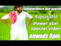 Power Star Independence Day Special Video Special Video Power Star Power Star Special Video