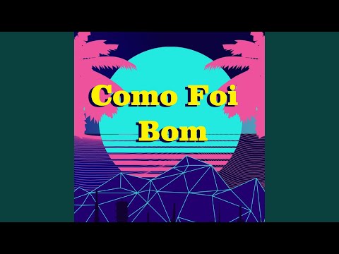 Como Foi Bom
