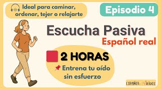 🎧 Spanish Listening Practice – 2 Hours of Real Conversations | Passive Spanish Episode 4