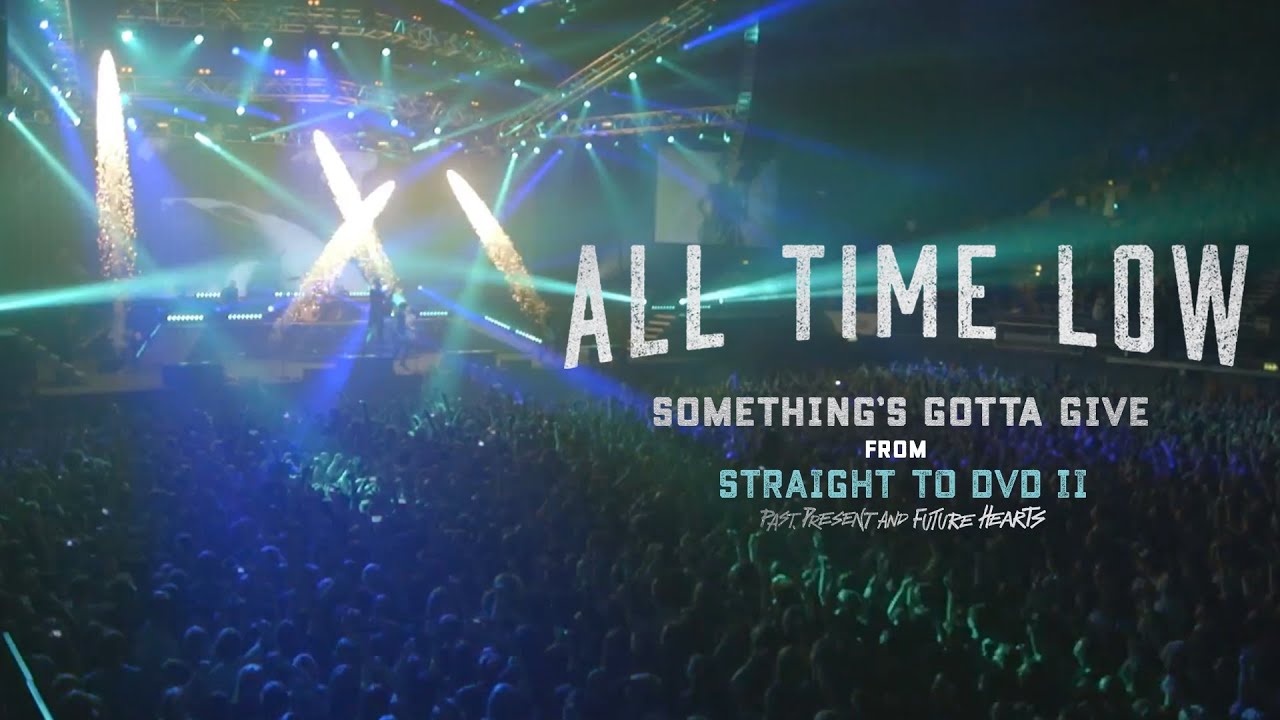 All Time Low - Something's Gotta Give (Live From Wembley) - YouTube