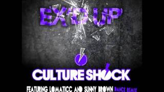Culture Shock Ex&#39;d Up ft. Lomaticc and Sunny Brown - Dance Remix