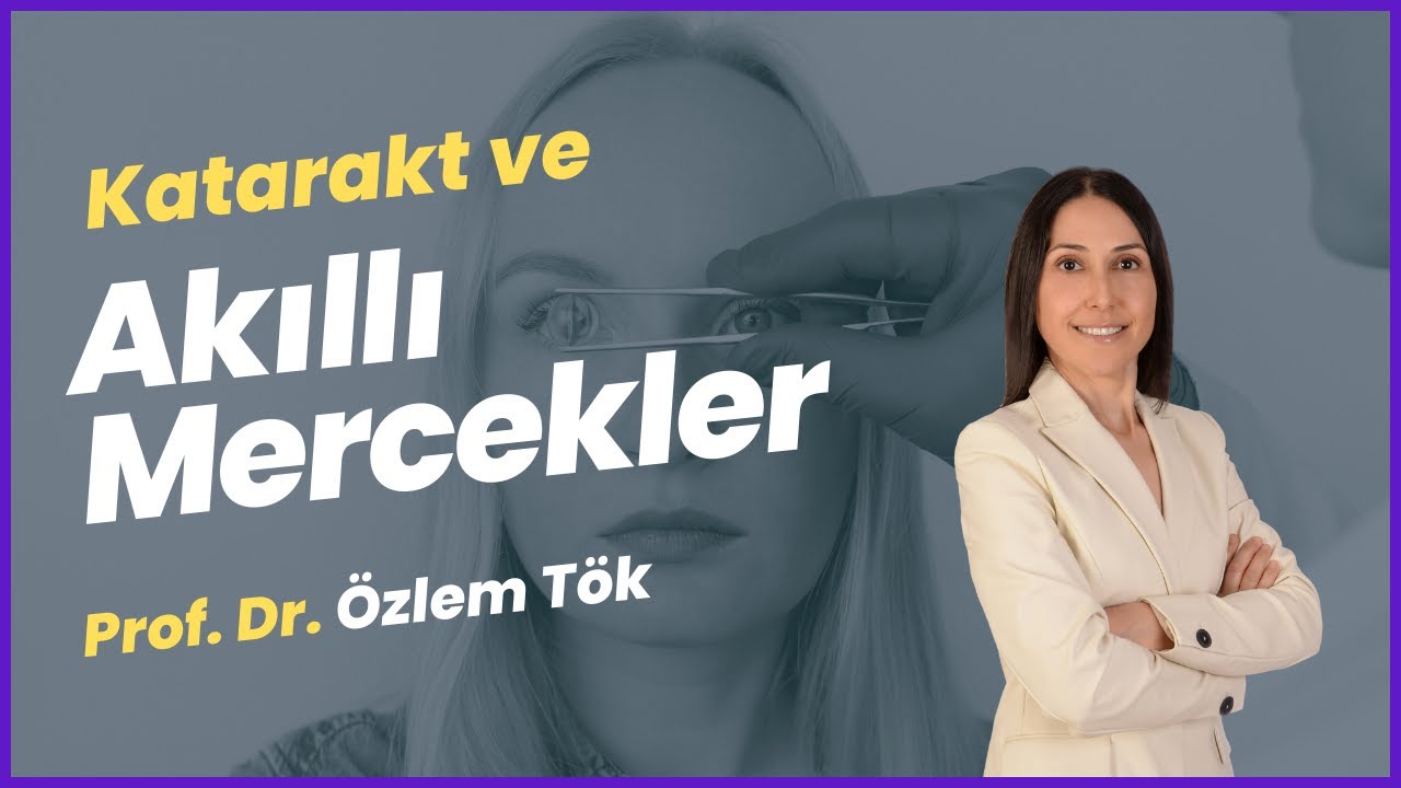 Katarakt Tedavisi ve Akıllı Mercekler