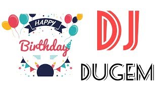 Download lagu DJ DUGEM - Happy Birthday (house musik) | lirick mp3