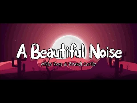 A Beautiful Noise  - Alicia Keys & Brandi Carlile Lyrics