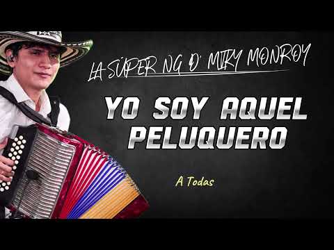 Yo soy aquel peluquero X La Super NG D’ Miky Monroy (Audio Oficial) 2025