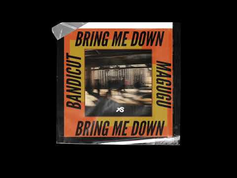 Bandicut - Bring Me Down (feat. Magugu)