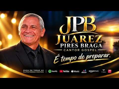 Juarez Pires Braga - É TEMPO DE PREPARAR