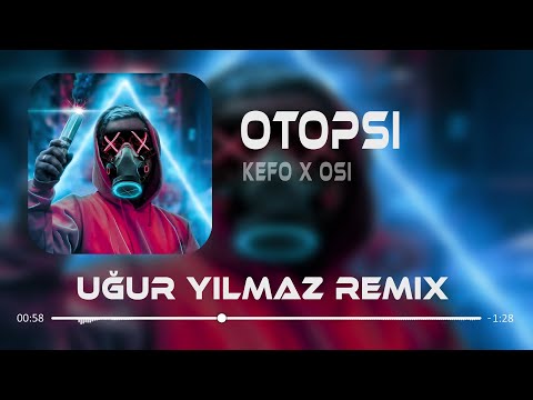 KEFO X OSİ - Alo Kuzen Konum Pasla (Uğur Yılmaz Remix ) Nasılım, Jilet. Bilsem Giyerdim Çelik Yelek