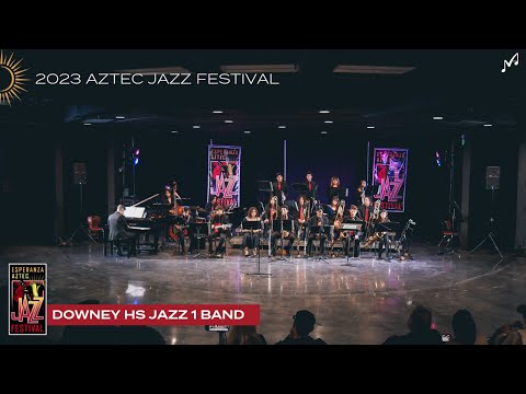 Downey HS Jazz 1 Band | 2023 Esperanza Aztec Jazz Festival