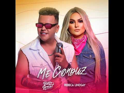 BILLY BRASIL feat REBECA LINDSAY: ME CONDUZ ( LANÇAMENTO 2023)