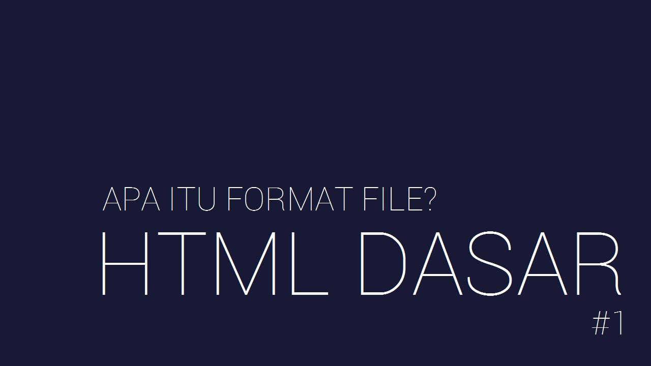APA ITU FORMAT FILE - HTML DASAR #1