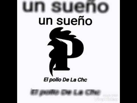 El pollo chc - quien iba a pensar? (Un sueño) 2018