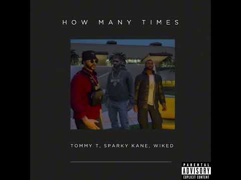 Tommy T x Sparky Kane x Wiked- How Many Times (Full Song)