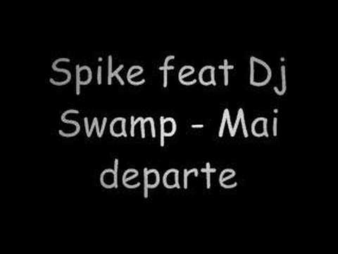 Spike feat Dj Swamp - Mai departe