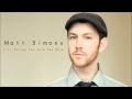 I Will Follow You Into The Dark - Matt Simons ...
