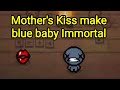 Mother's kiss make blue baby immortal | The Binding of Isaac Repentance guide