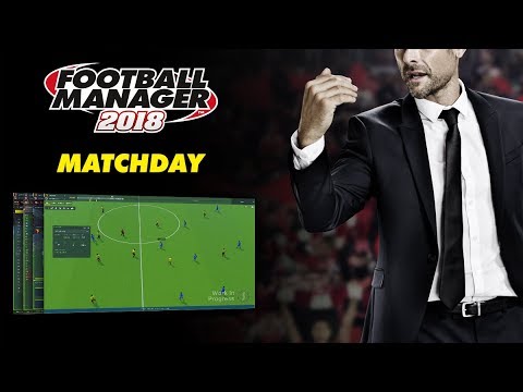 Football Manager 2018 | Matchday Experience | FM18
