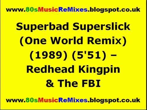 Superbad Superslick (One World Remix) - Redhead Kingpin & The FBI. | 80s Club Mixes | 80s Club Music