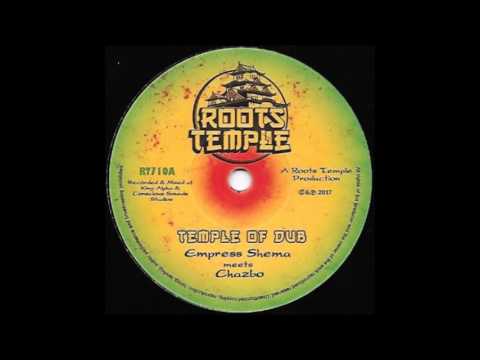 EMPRESS SHEMA MEETS CHAZBO/TEMPLE OF DUB/TEMPLE FIRE DUB/ROOTS TEMPLE PRODUCTION
