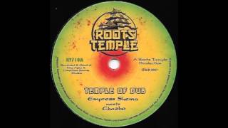 EMPRESS SHEMA MEETS CHAZBO/TEMPLE OF DUB/TEMPLE FIRE DUB/ROOTS TEMPLE PRODUCTION