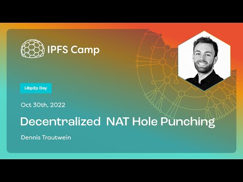 IPFS Camp 2022 - Decentralized NAT Hole-Punching - Dennis Trautwein