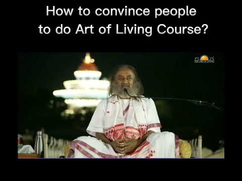 Gurudev Sri Sri Ravi Shankar Ji Explains How to Convince people To do Art Of Living Courses