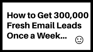 Get 300,000 Fresh Email Leads - Almost FREE Email Leads