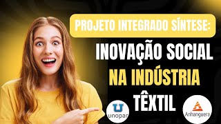 COMO FAZER O PROJETO INTEGRADO SÍNTESE: INOVAÇÃO SOCIAL NA INDÚSTRIA TÊXTIL - MODELO EXCLUSIVO