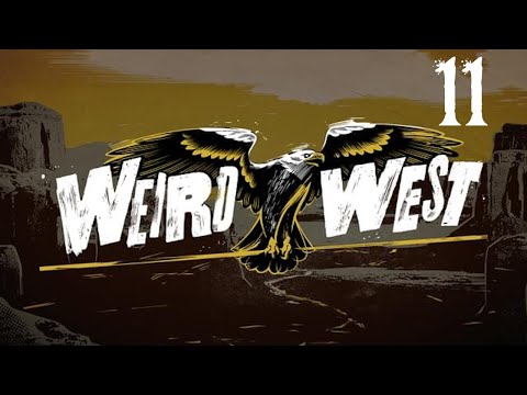 SB Plays Weird West 11 - A Bad Feeling