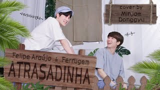 Felipe Araújo &amp; Ferrugem - Atrasadinha | Cover by. Minjae&amp;Donggyu