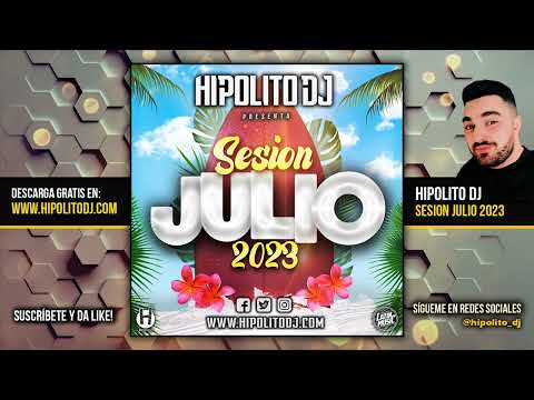 Sesion Julio 2023 MIX (Reggaeton, Comercial, Trap, Techno, Dembow) Hipolito Dj