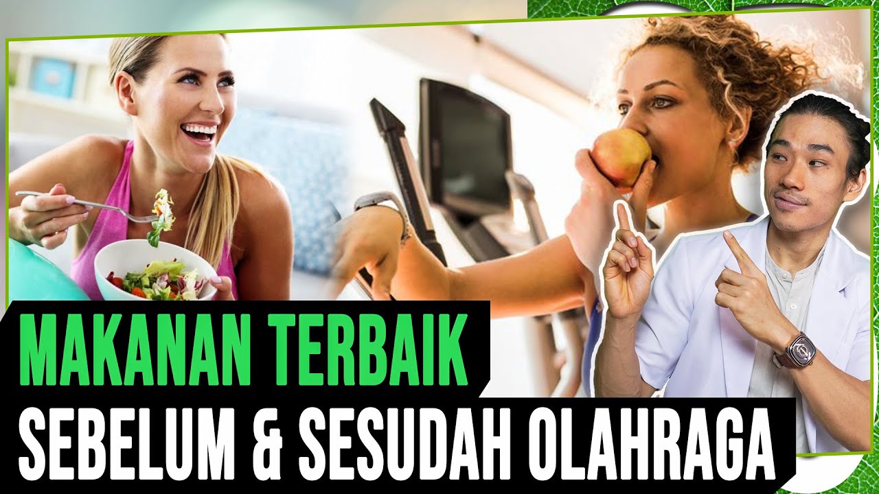 Apa Makanan Terbaik Sebelum & Sesudah Olahraga?