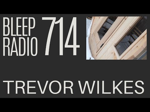 Bleep Radio #714 - Trevor Wilkes [Typo Floor Mess ]