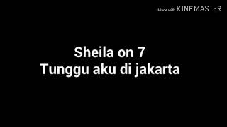 Download lagu Sheila on 7 - tunggu aku di jakarta mp3