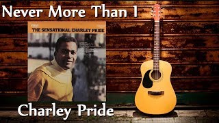 Charley Pride - Never More Than I