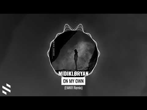 MIDIKLØRYAN - On My Own (EMKR Remix)