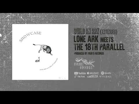 Lone Ark meets The 18th Parallel - Build An Ark (Extended) [Official Audio]