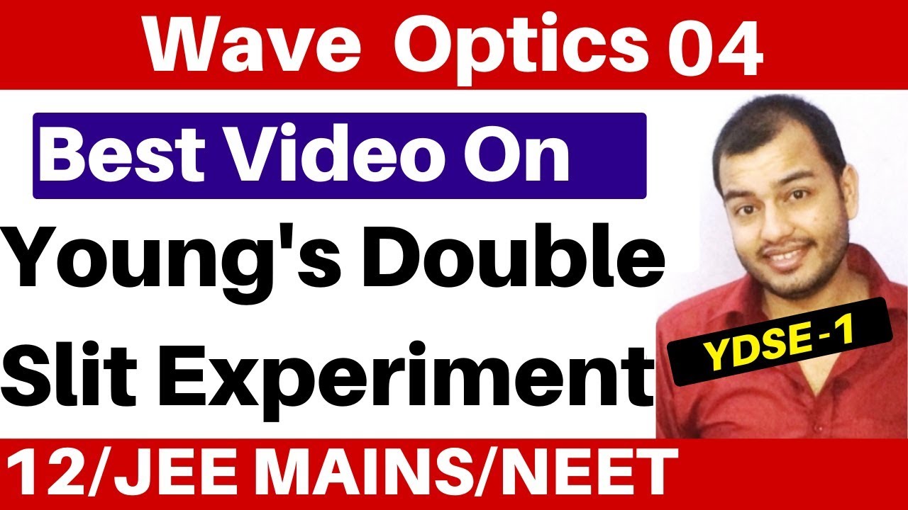 Wave Optics 04 : Young's Double Slit Experiment II YDSE -1 II Interference of Light Waves  JEE/NEET